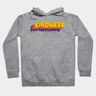 Kindness - Be Kind Hoodie